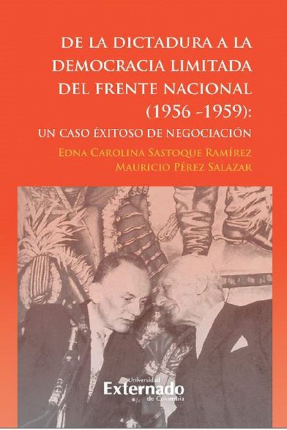 Edna Carolina Sastoque Ramírez - De la dictadura a la democracia limitada del Frente Nacional