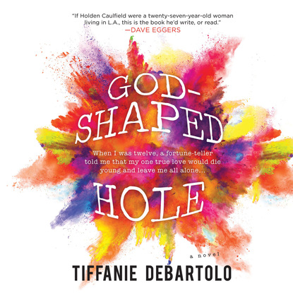 God-Shaped Hole (Unabridged) - Tiffanie DeBartolo