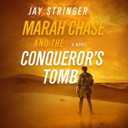 Marah Chase and the Conqueror's Tomb - Marah Chase, Book 1 (Unabridged) - Jay Stringer