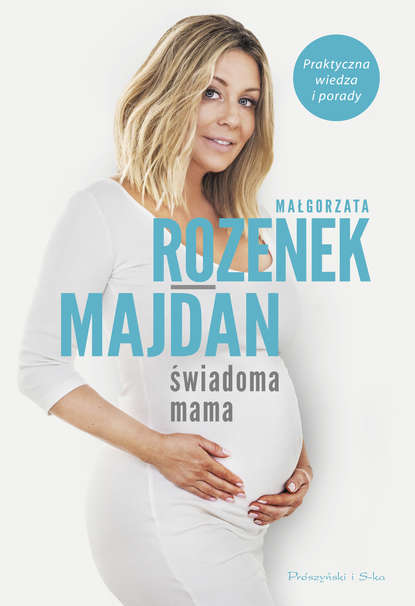 Małgorzata Rozenek-Majdan - Świadoma mama