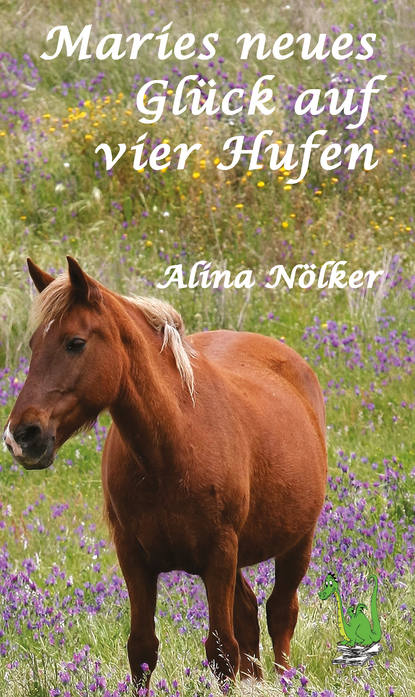 Alina Nölker - Maries neues Glück auf vier Hufen