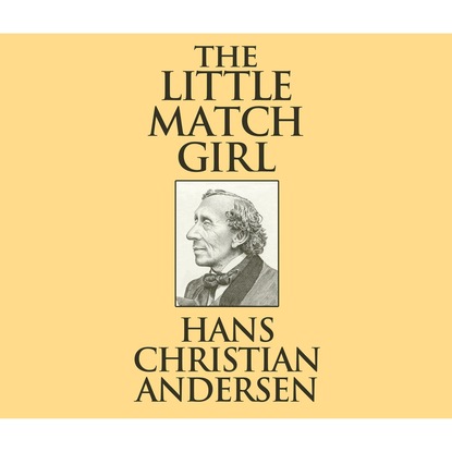 Ганс Христиан Андерсен - The Little Match Girl (Unabridged)