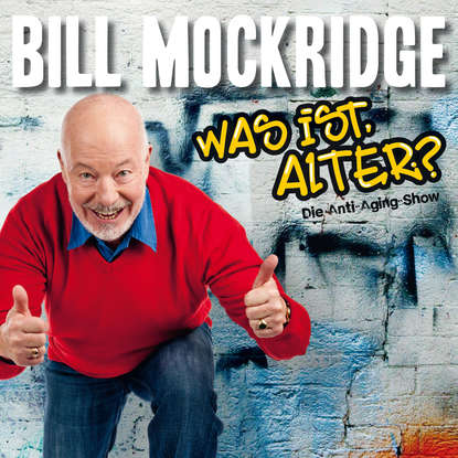 

Bill Mockridge, Was ist, Alter