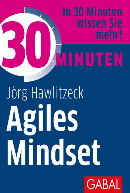 Jörg Hawlitzeck - 30 Minuten Agiles Mindset