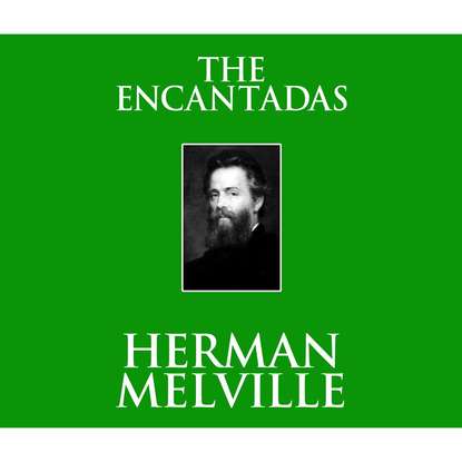 

The Encantadas (Unabridged)