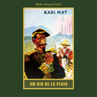 Karl May — Am Rio de la Plata - Karl Mays Gesammelte Werke, Band 12 (Ungek?rzte Lesung)