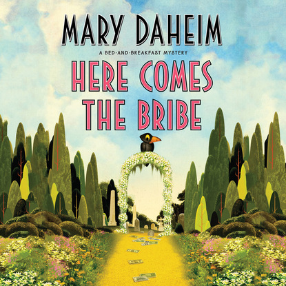 Here Comes the Bribe - A Bed and Breakfast Mystery 30 (Unabridged) - Mary  Daheim