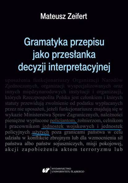 Mateusz Zeifert - Gramatyka przepisu jako przesłanka decyzji interpretacyjnej