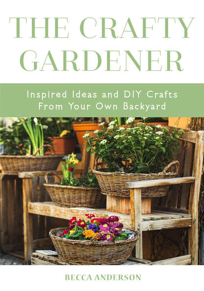 Becca Anderson — The Crafty Gardener