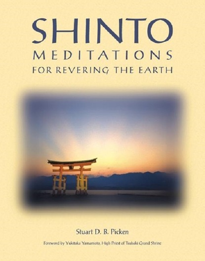 Stuart D. B. Picken - Shinto Meditations for Revering the Earth