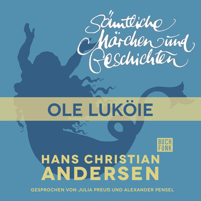 Ганс Христиан Андерсен - H. C. Andersen: Sämtliche Märchen und Geschichten, Ole Luköie