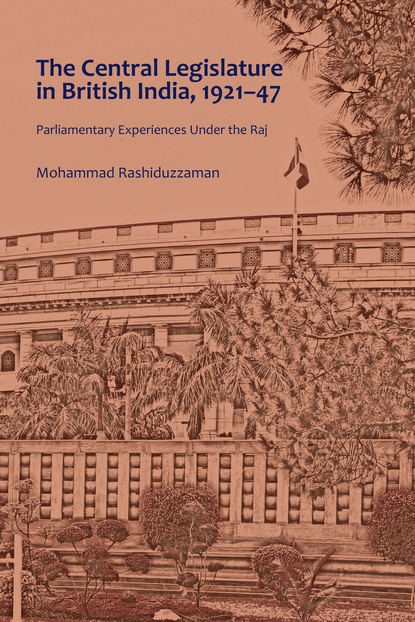

The Central Legislature in British India, 192147