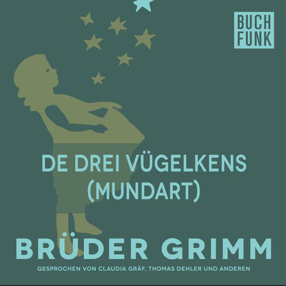 Brüder Grimm - De drei Vügelkens (Mundart)