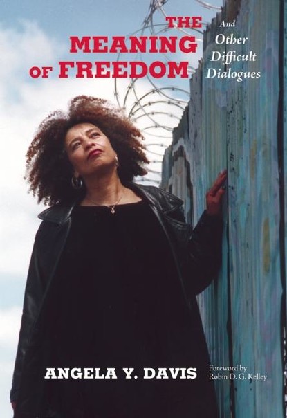 Angela Y. Davis - The Meaning of Freedom