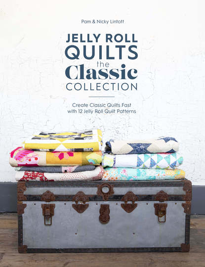 Pam Lintott — Jelly Roll Quilts: The Classic Collection