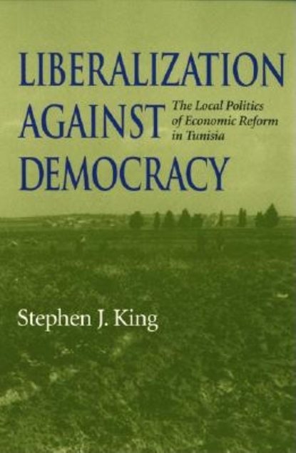 Stephen J. King - Liberalization against Democracy