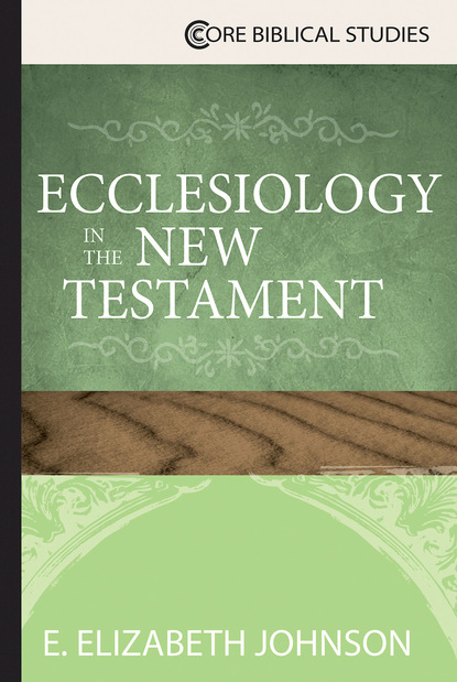 E. Elizabeth Johnson - Ecclesiology in the New Testament