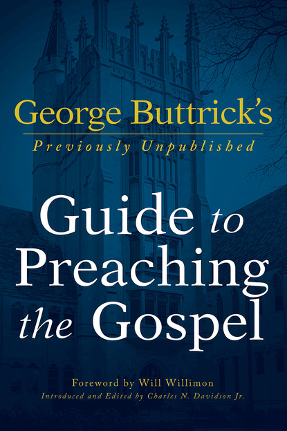 George A. Buttrick - George Buttrick's Guide to Preaching the Gospel