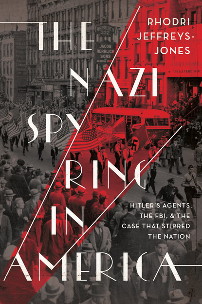 Rhodri Jeffreys-Jones - The Nazi Spy Ring in America