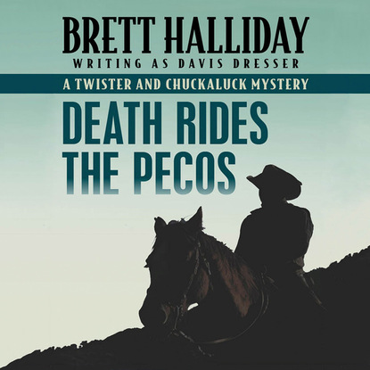 Ксюша Ангел - Death Rides the Pecos - The Twister and Chuckaluck Mysteries 2 (Unabridged)