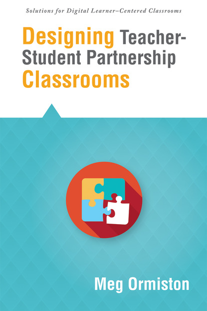 Meg Ormiston - Designing Teacher-Student Partnership Classrooms