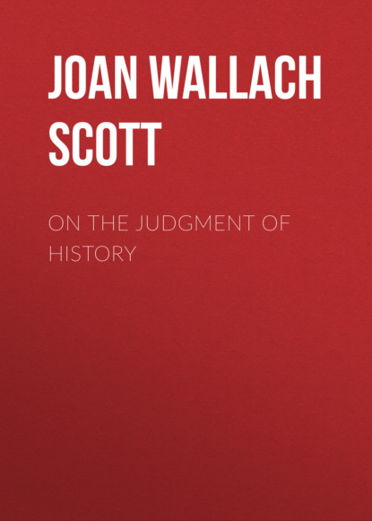 Joan Wallach Scott - On the Judgment of History