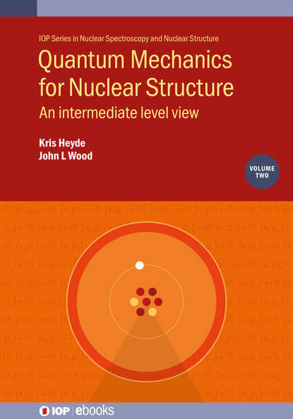 Professor Kris Heyde - Quantum Mechanics for Nuclear Structure, Volume 2