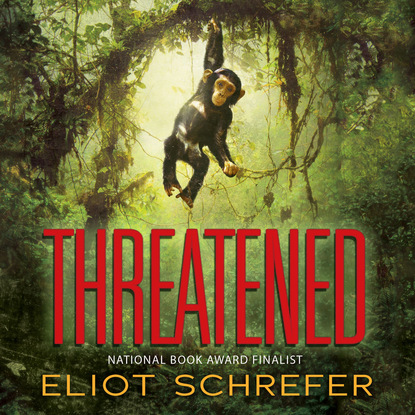 Eliot Schrefer — Threatened - Ape Quartet 2 (Unabridged)