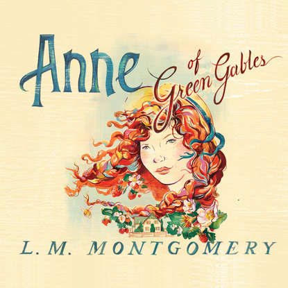 

Anne of Green Gables - Anne of Green Gables 1 (Unabridged)