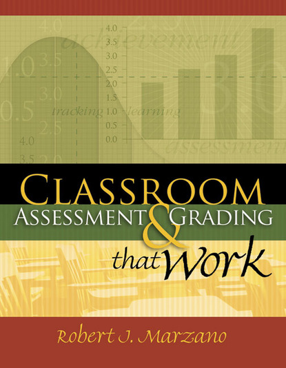 Robert J. Marzano - Classroom Assessment and Grading That Work