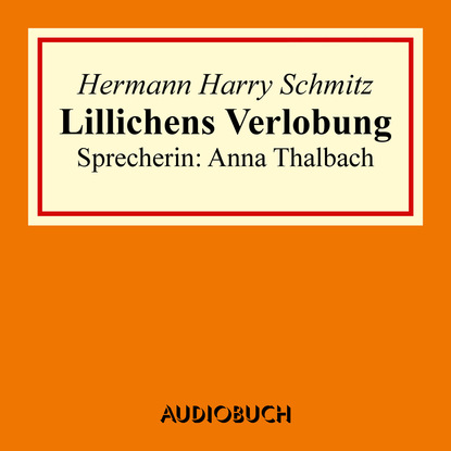 Hermann Harry Schmitz - Lillichens Verlobung