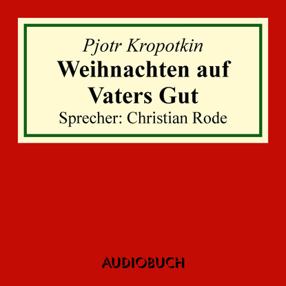 Ксюша Ангел - Weihnachten auf Vaters Gut - Auszug aus: Memoiren eines Revolutionärs (gekürzt)