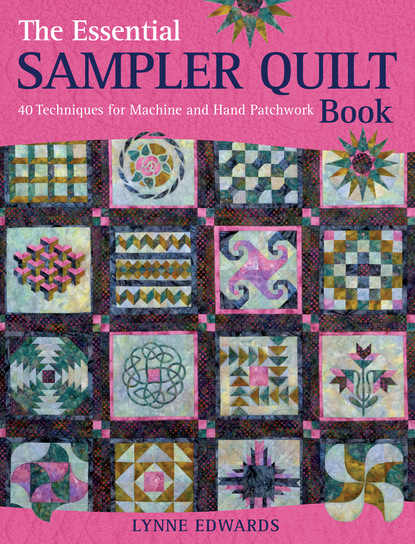 Lynne  Edwards - The Essential Sampler Quilt Book