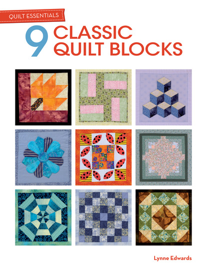 Lynne Edwards — Quilt Essentials: 9 Classic Quilt Blocks