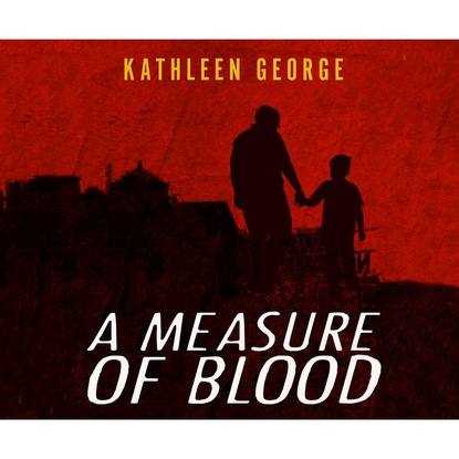 Kathleen George — A Measure of Blood - Richard Christie 7 (Unabridged)