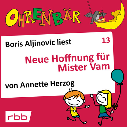 Ксюша Ангел - Ohrenbär - eine OHRENBÄR Geschichte, Folge 13: Neue Hoffnung für Mr. Vam (Hörbuch mit Musik)