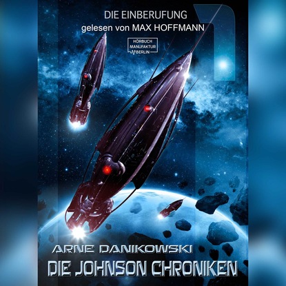 Die Einberufung - John James Johnson Chroniken, Band 1 (ungekürzt) (Arne Danikowski). 