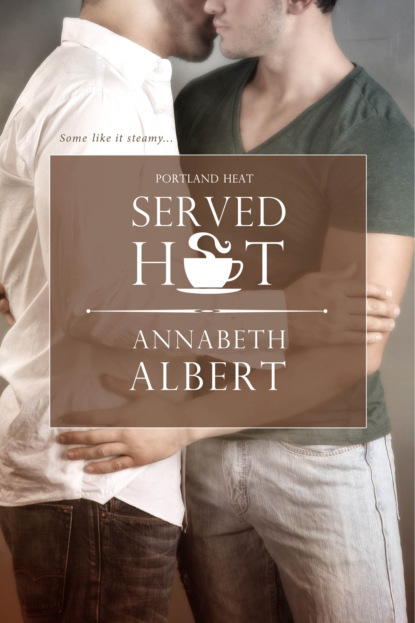 Annabeth Albert - Served Hot