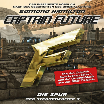 Edmond  Hamilton - Captain Future, Der Sternenkaiser, Folge 3: Die Spur