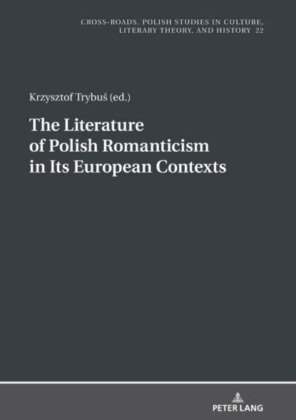 Группа авторов - The Literature of Polish Romanticism in Its European Contexts