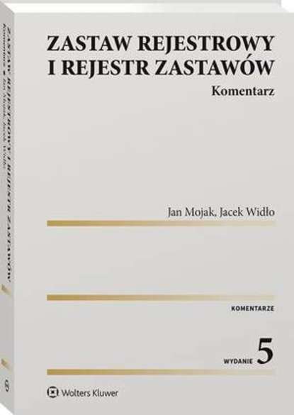 Jacek Widło - Zastaw rejestrowy i rejestr zastawów. Komentarz