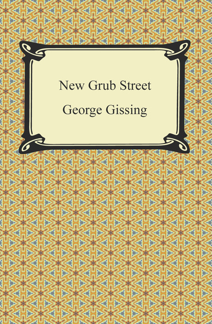 George Gissing - New Grub Street