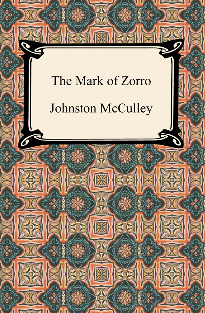 Johnston McCulley - The Mark of Zorro