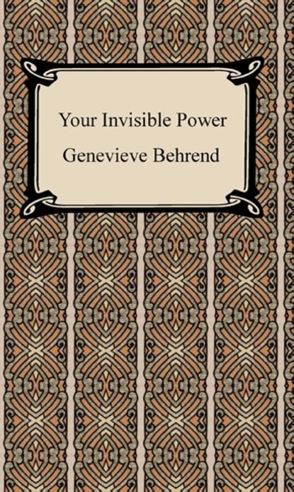 Genevi?ve Behrend — Your Invisible Power: Working Principles and Concrete Examples in Applied Mental Science