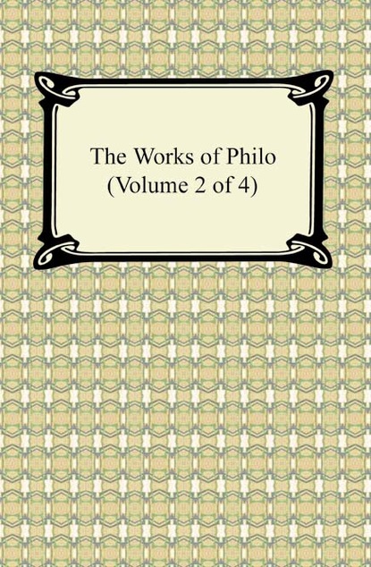 Philo - The Works of Philo (Volume 2 of 4)