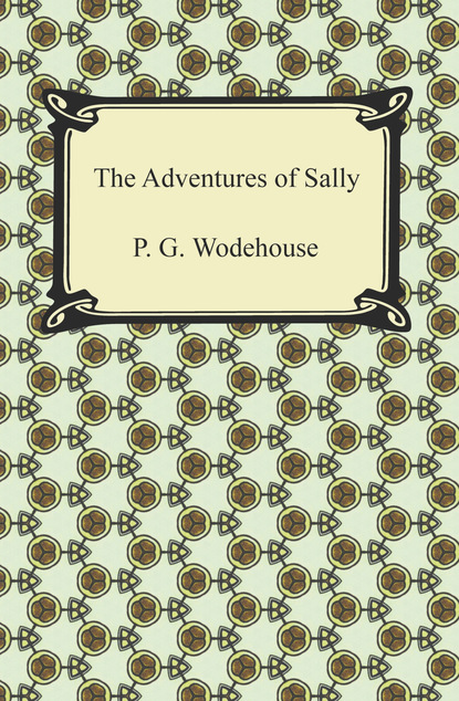 P. G. Wodehouse - The Adventures of Sally