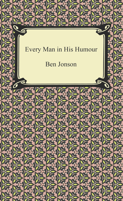 Ben Jonson — Every Man in His Humour