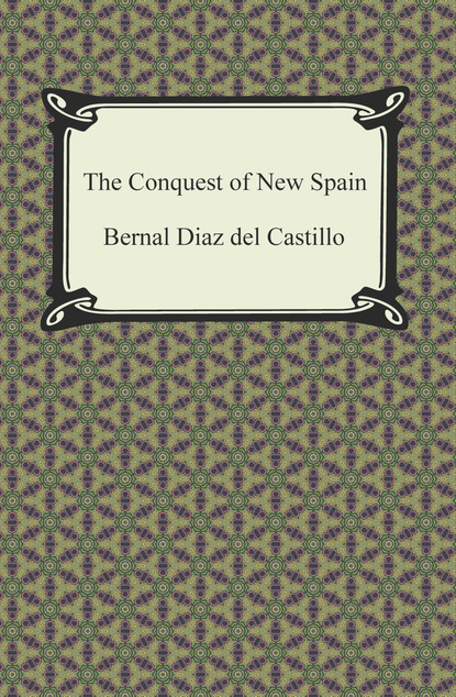 Bernal Diaz del Castillo - The Conquest of New Spain