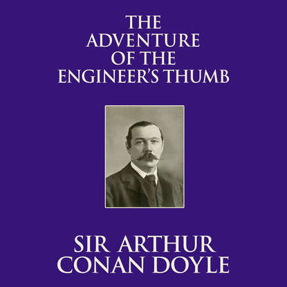 

The Adventure of the Engineer's Thumb (Unabridged)