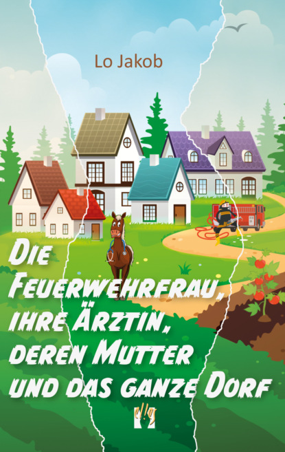 

Die Feuerwehrfrau, ihre Ärztin, deren Mutter und das ganze Dorf